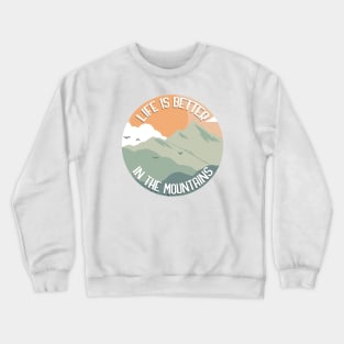 Life Is Better In The Mountains Crewneck Sweatshirt